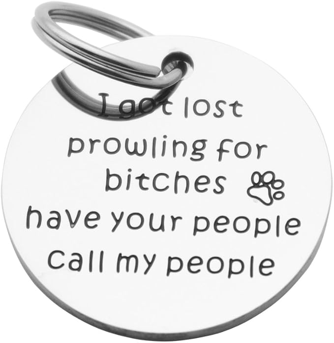 Funny Pet Tag Stainless Steel Pet Tags Dog Tag for Collar Puppy Tag (I Got Lost Prowling for Bitches Have Your People Call My People)