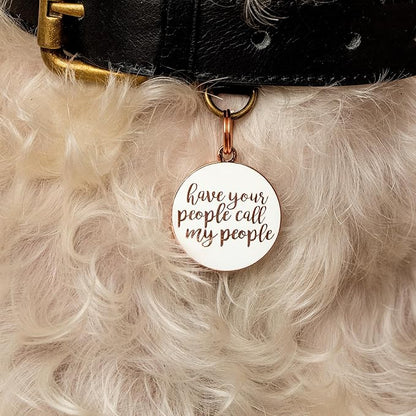 Personalized Dog Tags “Have Your People Call My People” Pet ID Tag - Laser Engraving, Customizable Dog Name Tag - Brass & Enamel
